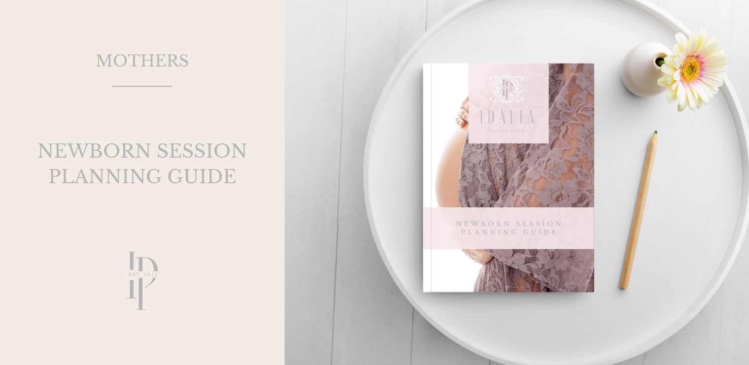 Newborn Session Planning Guide by Idalia Photography